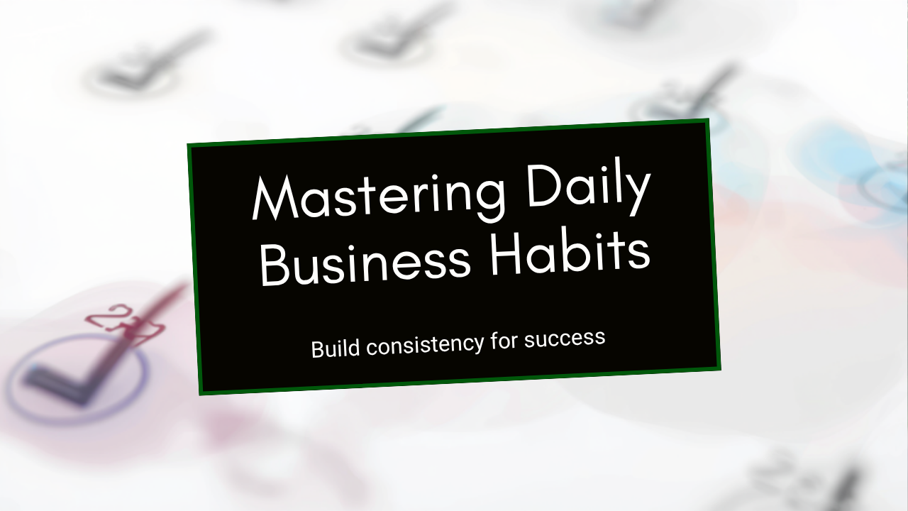 Weekly calendar with checkmarks for consistent business habits